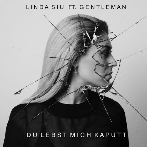 Linda Siu feat. Gentlemen - Du Lebst Mich Kaputt (D.L.M.K.) [feat. Gentleman] - Single - 2017